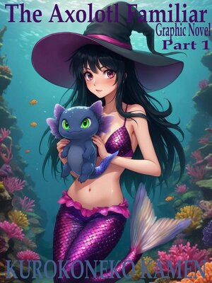 cover image of The Axolotl Familiar Graphic Novel Part 1
